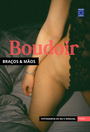 Fotografia de Nu e Sensual - Poses Boudoir Braços & Mãos