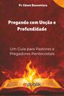 Pregando com Unção e Profundidade