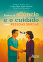 Entre o Silêncio e o Cuidado com Pessoas Surdas