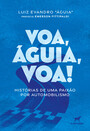 Voa, Águia, voa!