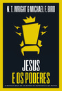 Jesus e os poderes: O reino de Deus em um mundo de democracias em ruínas