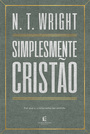 Simplesmente cristão: Por que o cristianismo faz sentido