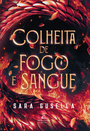 Colheita de fogo e sangue – Uma fantasia sombria com dragão tirano, romance épico e uma competição mortal