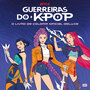 Guerreiras do K-Pop