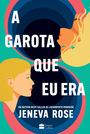 A garota que eu era – O livro de Jeneva Rose para fãs de “De repente 30”