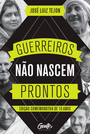 Guerreiros não nascem prontos - Edição comemorativa 10 anos