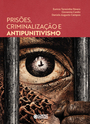 Prisões, criminalização e antipunitivismo