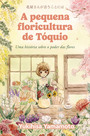 A pequena floricultura de Tóquio