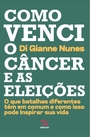 Como venci o câncer e as eleições