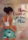 Nem cresci e já sou mãe