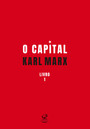 O capital: O processo de produção do capital (Vol. 1)
