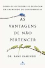 As vantagens de não pertencer