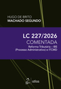 LC 227/2026: Reforma Tributária - IBS (Processo Administrativo) e ITCMD 1ª Ed 2026