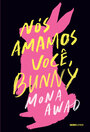 Nós amamos você, Bunny