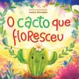 O cacto que floresceu