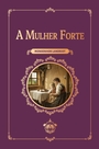 A mulher forte (3ª Edição)
