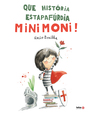 Que história estapafúrdia, Minimoni!