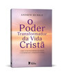 O Poder Transformador da Vida Cristã