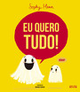 Eu quero tudo!