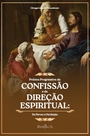 Prática progressiva da confissão e da direção espiritual: Do fervor à perfeição - Vol. 2