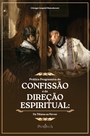 Prática progressiva da confissão e da direção espiritual: Da tibieza ao fervor - Vol. 1