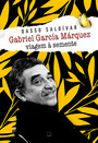 Gabriel García Márquez: Viagem à semente