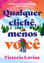 Qualquer clichê, menos você