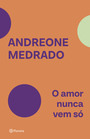 O amor nunca vem só