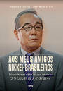 Aos meus amigos nikkei-brasileiros