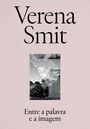 Verena Smit - Entre a palavra e a imagem