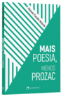 Mais poesia, menos Prozac