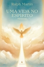 Uma vida no Espírito: Memórias