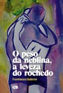 O peso da neblina, a leveza do rochedo