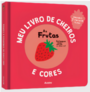 Meu livro de cheiros e cores: As frutas